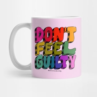 Don't Feel Guilty Mug